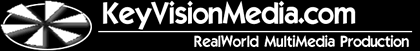 Keyvision Media, RealWorld Multimedia Production